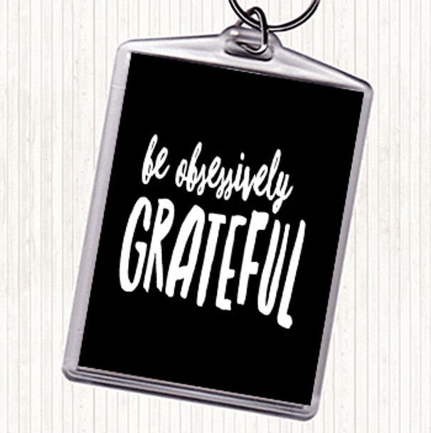 Black White Be Obsessively Grateful Quote Bag Tag Keychain Keyring
