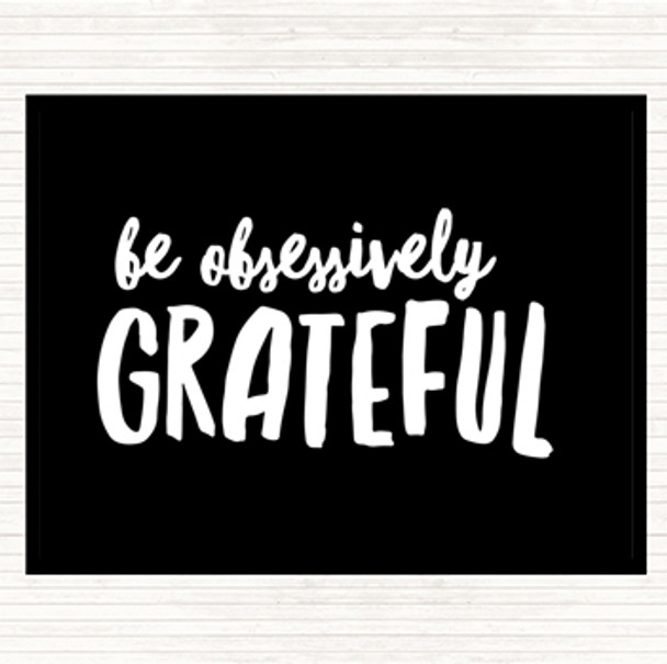 Black White Be Obsessively Grateful Quote Mouse Mat Pad