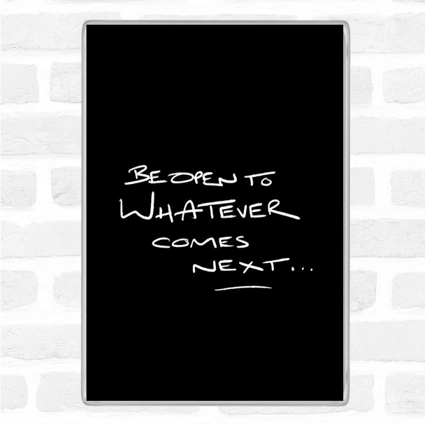 Black White Be Open To What's Next Quote Jumbo Fridge Magnet