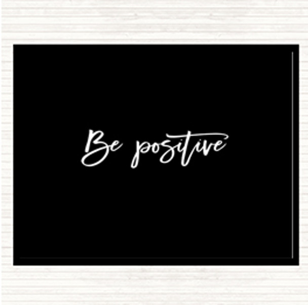 Black White Be Positive Quote Dinner Table Placemat