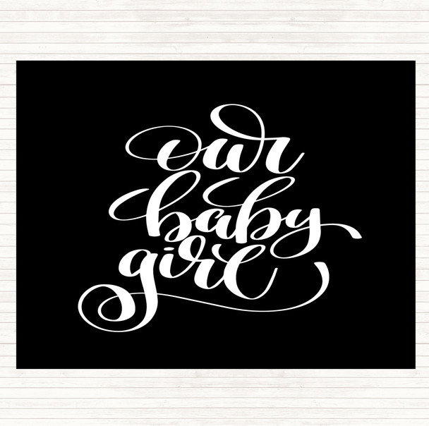 Black White Our Baby Girl Quote Mouse Mat Pad