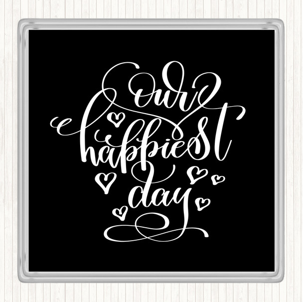 Black White Our Happiest Day Quote Drinks Mat Coaster