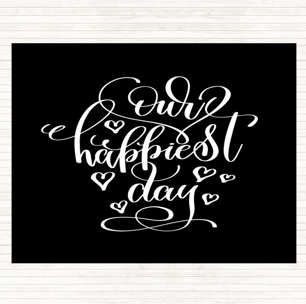 Black White Our Happiest Day Quote Dinner Table Placemat