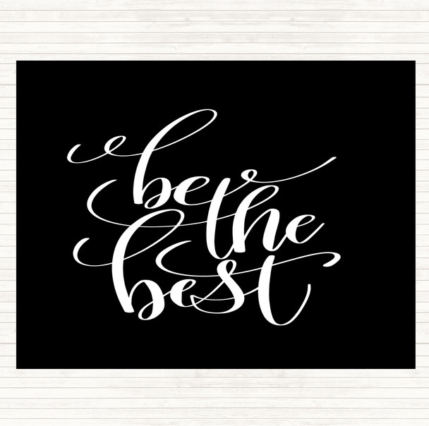 Black White Be The Best Quote Dinner Table Placemat