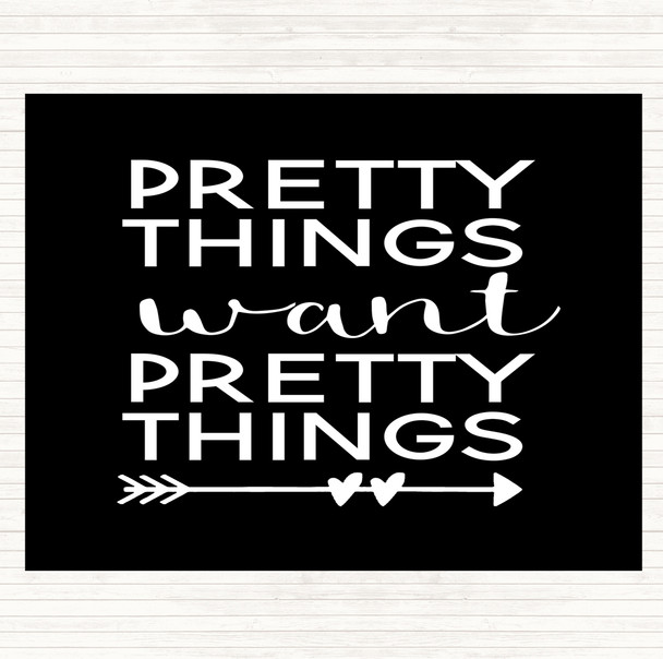 Black White Pretty Things Want Pretty Things Quote Mouse Mat Pad