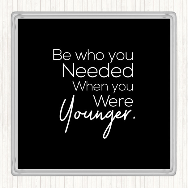 Black White Be Who You Needed Quote Drinks Mat Coaster