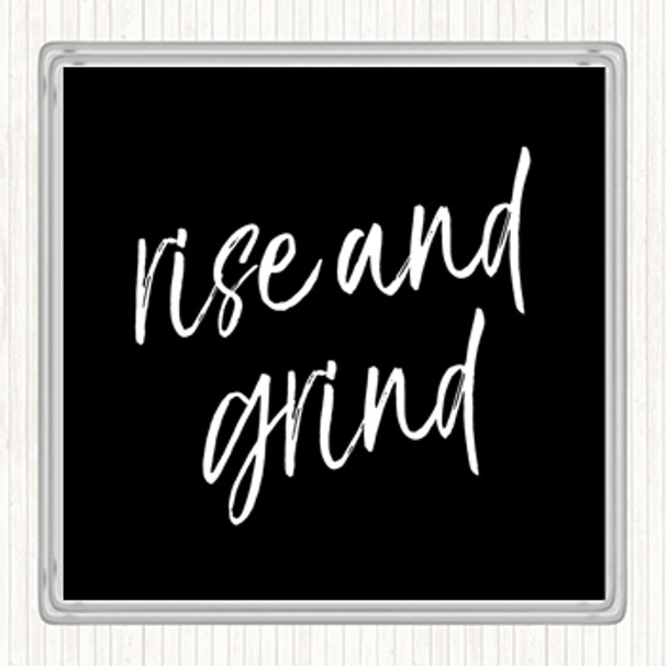 Black White Rise And Grind Quote Drinks Mat Coaster