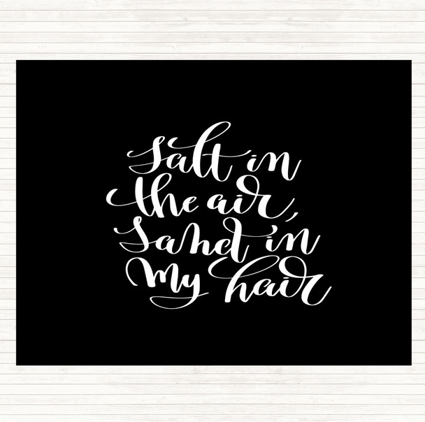 Black White Salt In Air Sand Hair Quote Dinner Table Placemat