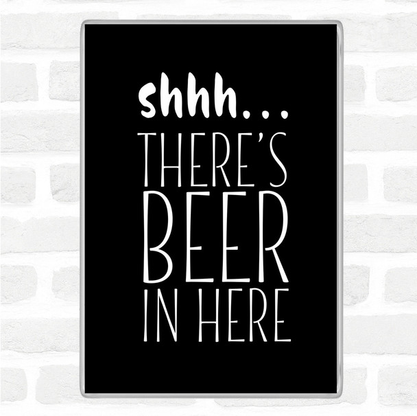 Black White Shhh There's Beer In Here Quote Jumbo Fridge Magnet