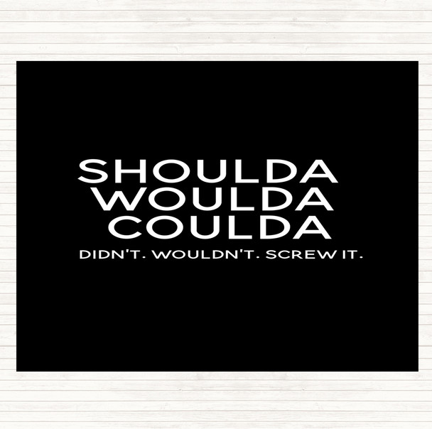 Black White Shoulda Woulda Coulda Quote Mouse Mat Pad
