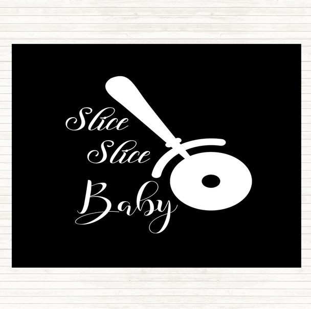Black White Slice Slice Baby Quote Dinner Table Placemat