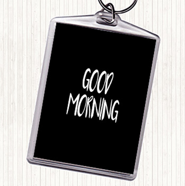 Black White Small Good Morning Quote Bag Tag Keychain Keyring