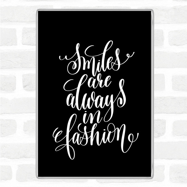 Black White Smiles Are Always In Fashion Quote Jumbo Fridge Magnet