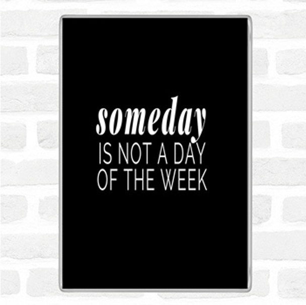 Black White Someday Quote Jumbo Fridge Magnet