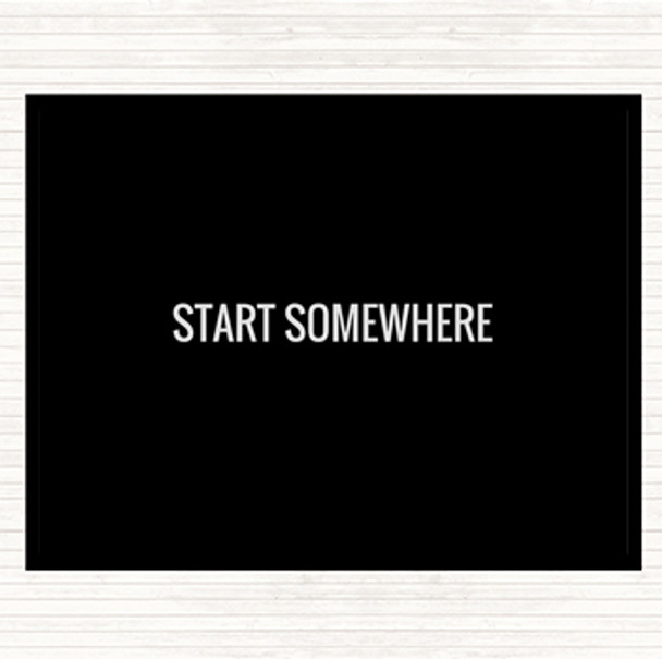 Black White Start Somewhere Quote Mouse Mat Pad