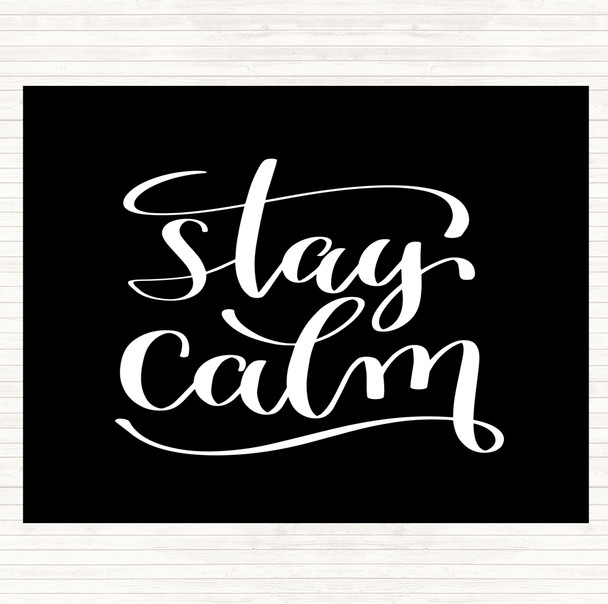 Black White Stay Calm Quote Dinner Table Placemat