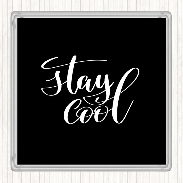 Black White Stay Cool Quote Drinks Mat Coaster