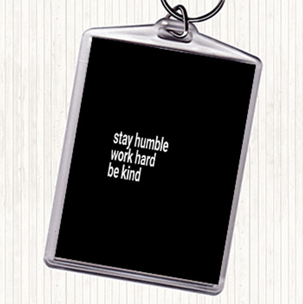 Black White Stay Humble Be Kind Quote Bag Tag Keychain Keyring