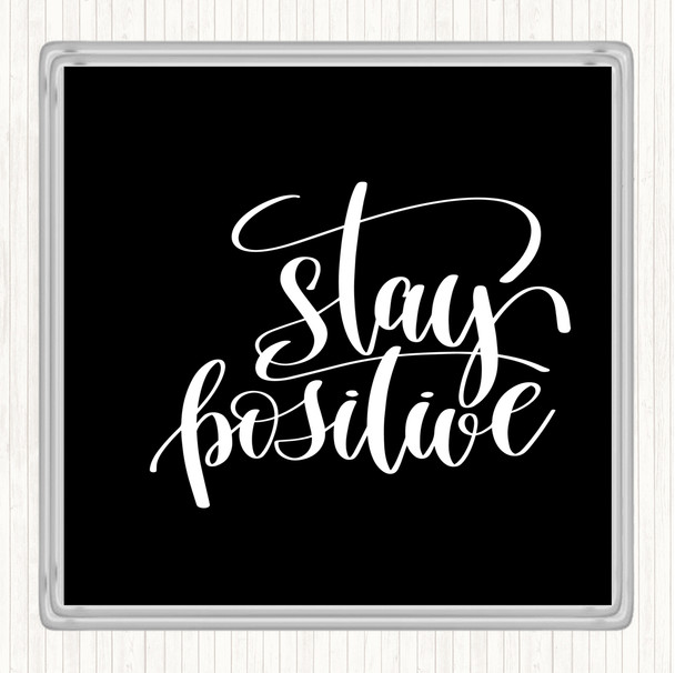 Black White Stay Positive Swirl Quote Drinks Mat Coaster