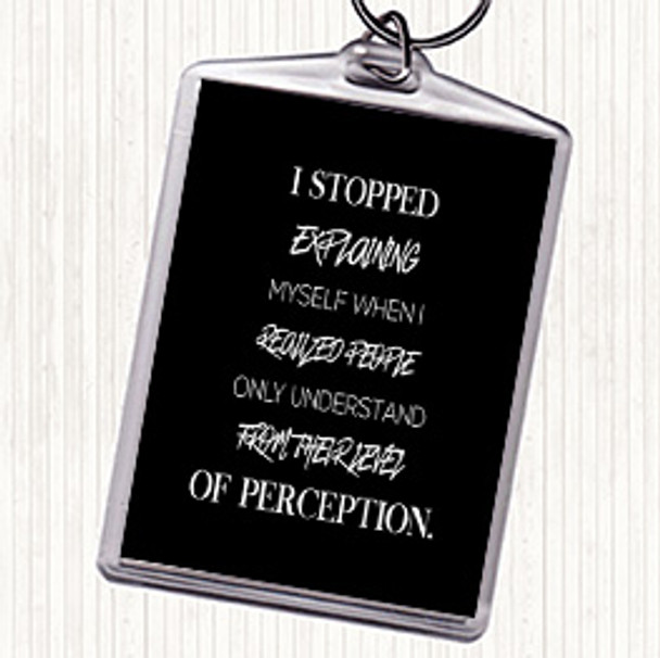 Black White Stopped Explaining Quote Bag Tag Keychain Keyring