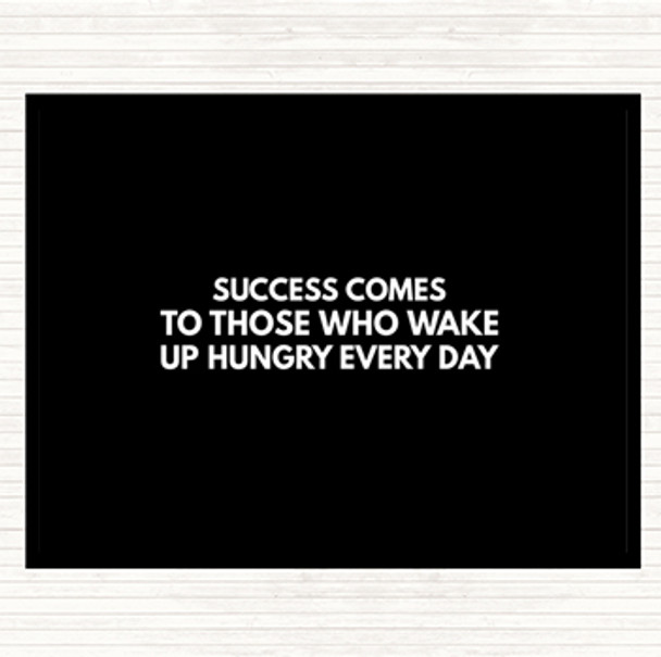 Black White Success Comes To Those Who Wake Up Hungry Quote Mouse Mat Pad