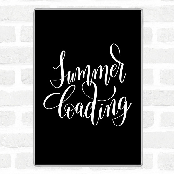 Black White Summer Loading Quote Jumbo Fridge Magnet