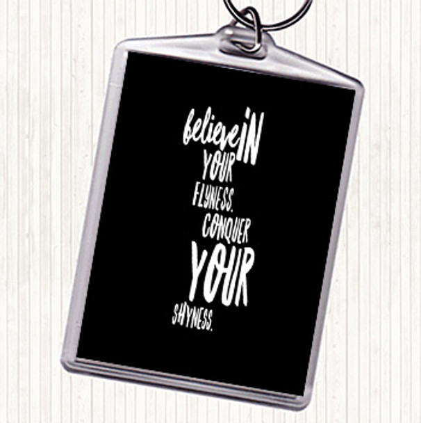 Black White Believe In Flyness Conquer Your Shyness Quote Bag Tag Keychain Keyring