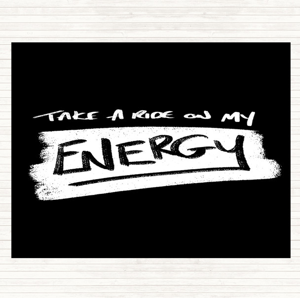 Black White Take A Ride On Energy Quote Dinner Table Placemat