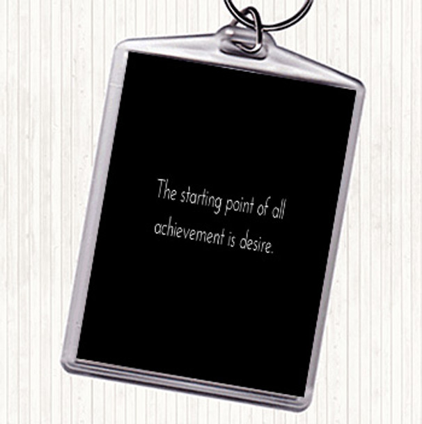 Black White Achievement Starts With Desire Quote Bag Tag Keychain Keyring