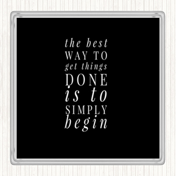 Black White To Get Things Done Simply Begin Quote Drinks Mat Coaster