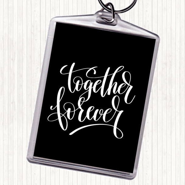 Black White Together Forever Quote Bag Tag Keychain Keyring