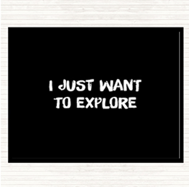 Black White Want To Explore Quote Dinner Table Placemat