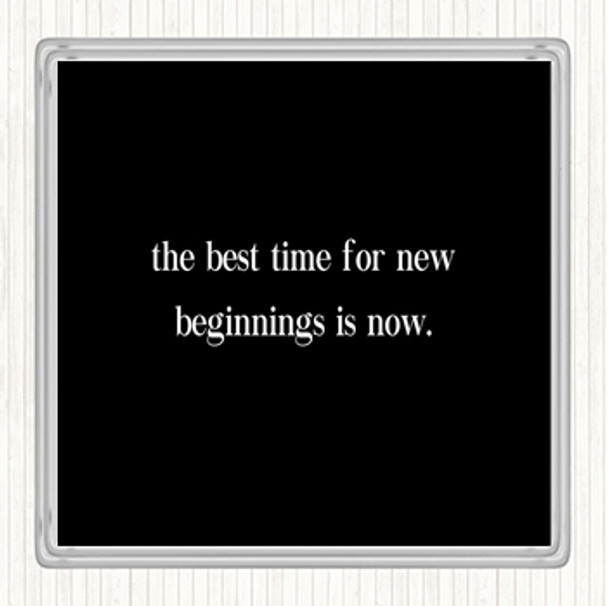 Black White Best Time For New Beginnings Quote Drinks Mat Coaster