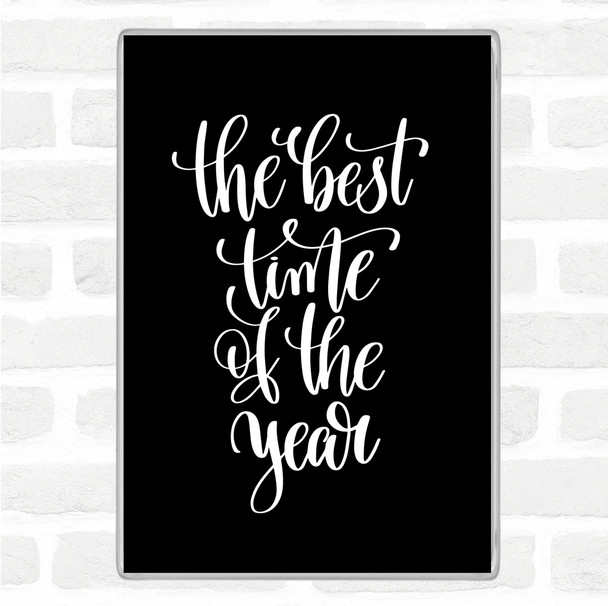 Black White Best Time Of Year Quote Jumbo Fridge Magnet