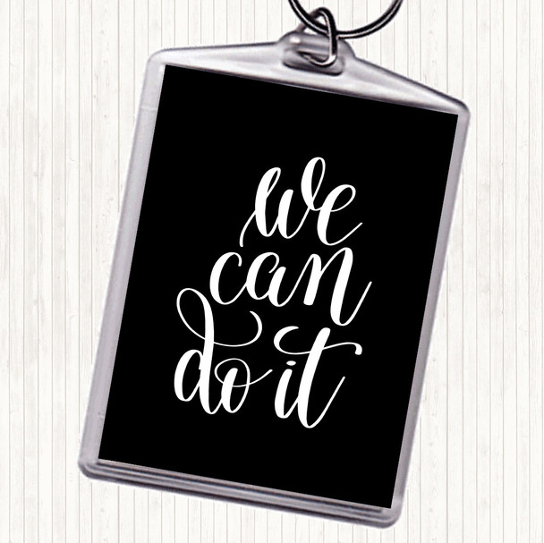 Black White We Can Do It Quote Bag Tag Keychain Keyring