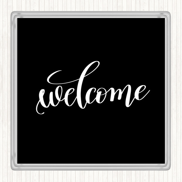 Black White Welcome Quote Drinks Mat Coaster