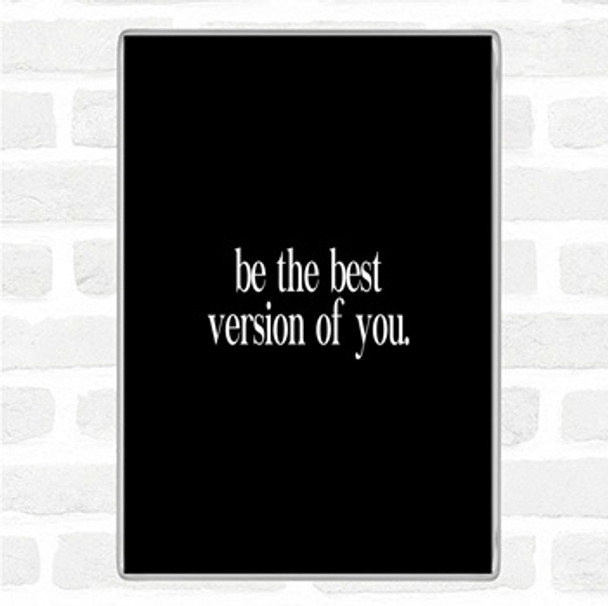 Black White Best Version Of You Quote Jumbo Fridge Magnet