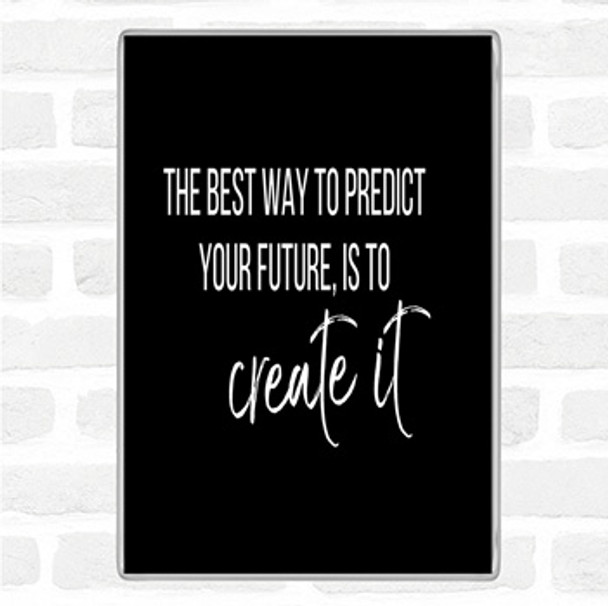 Black White Best Way To Predict Your Future Quote Jumbo Fridge Magnet