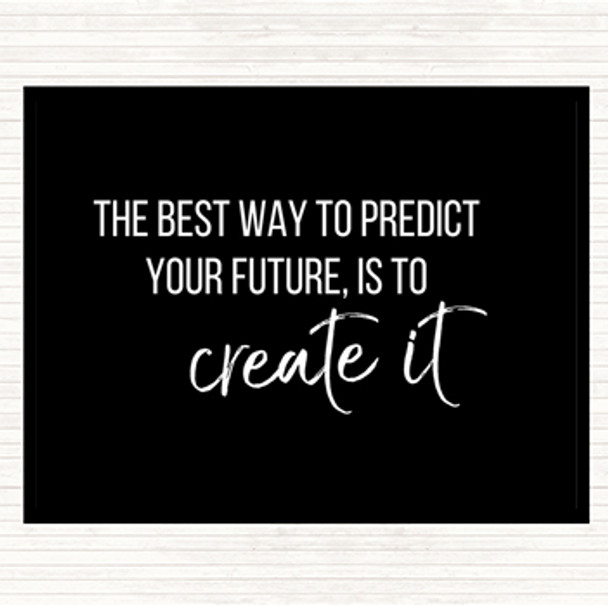 Black White Best Way To Predict Your Future Quote Dinner Table Placemat