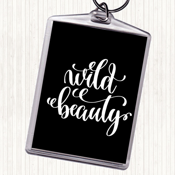 Black White Wild Beauty Quote Bag Tag Keychain Keyring