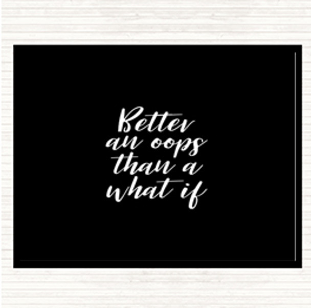 Black White Better All Oops Quote Dinner Table Placemat