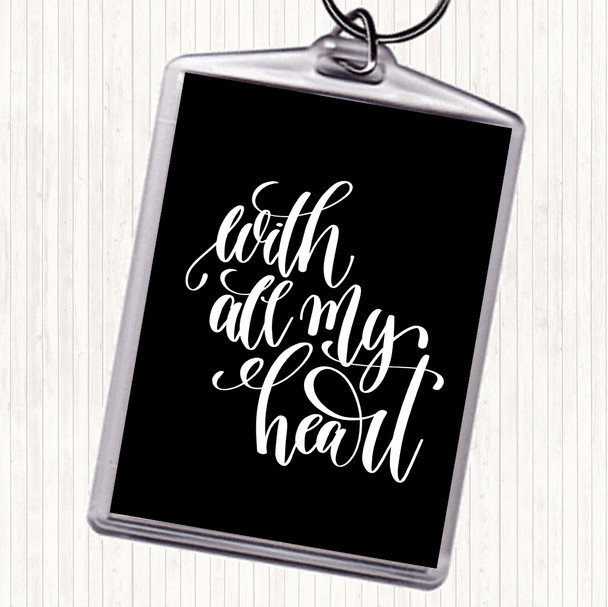 Black White With All My Heart Quote Bag Tag Keychain Keyring