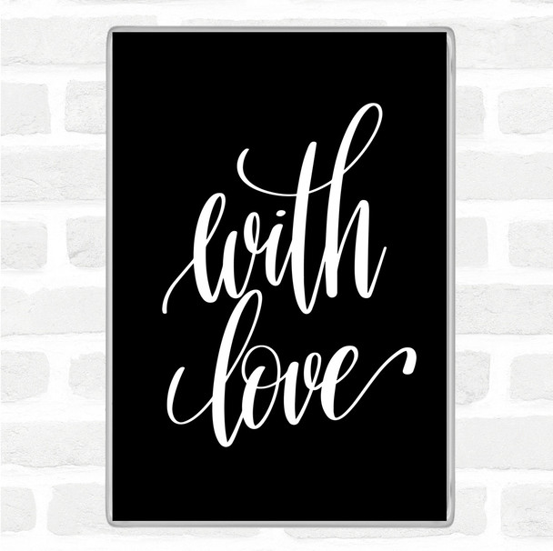 Black White With Love Quote Jumbo Fridge Magnet