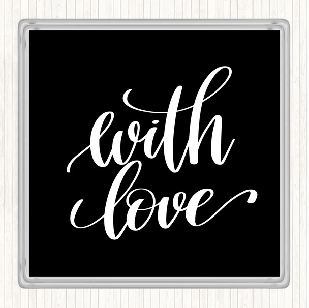 Black White With Love Quote Drinks Mat Coaster