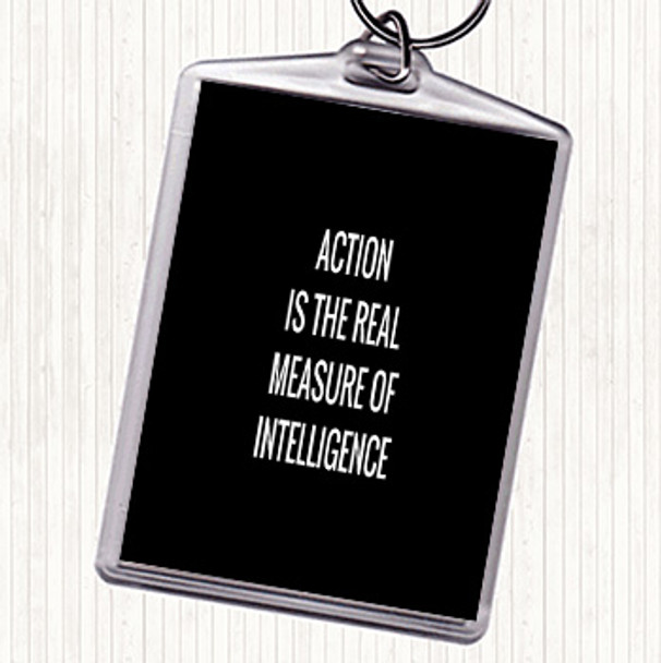 Black White Action Is The Real Measure Of Intelligence Quote Bag Tag Keychain Keyring