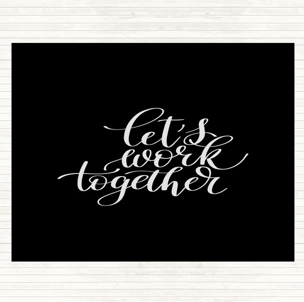 Black White Work Together Quote Mouse Mat Pad