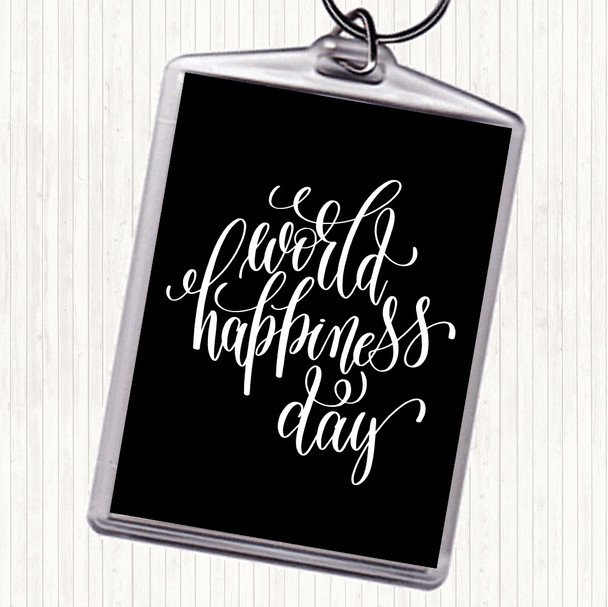 Black White World Happiness Day Quote Bag Tag Keychain Keyring