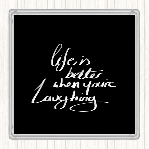 Black White Better When Laughing Quote Drinks Mat Coaster