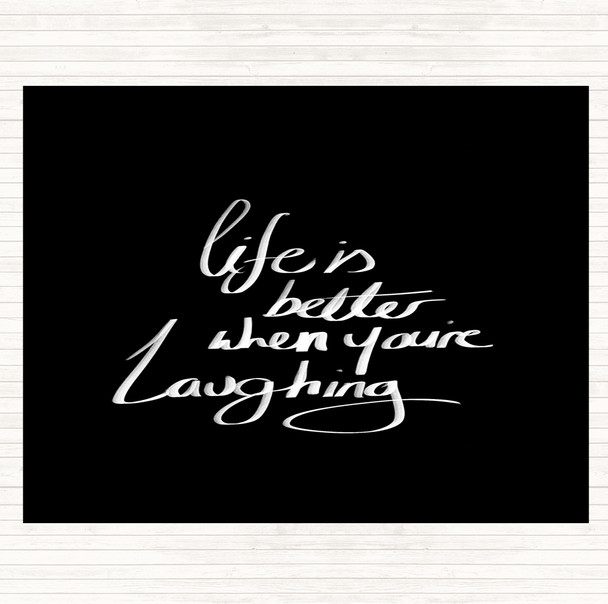 Black White Better When Laughing Quote Dinner Table Placemat