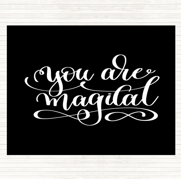Black White You Are Magical Quote Dinner Table Placemat
